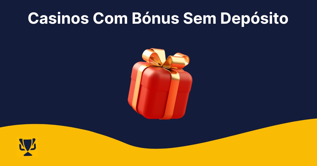 Casinos Com Bónus Sem Depósito PT